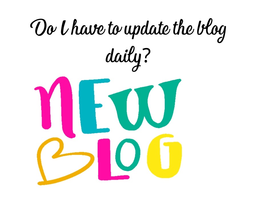 Do I have to update the blog daily
