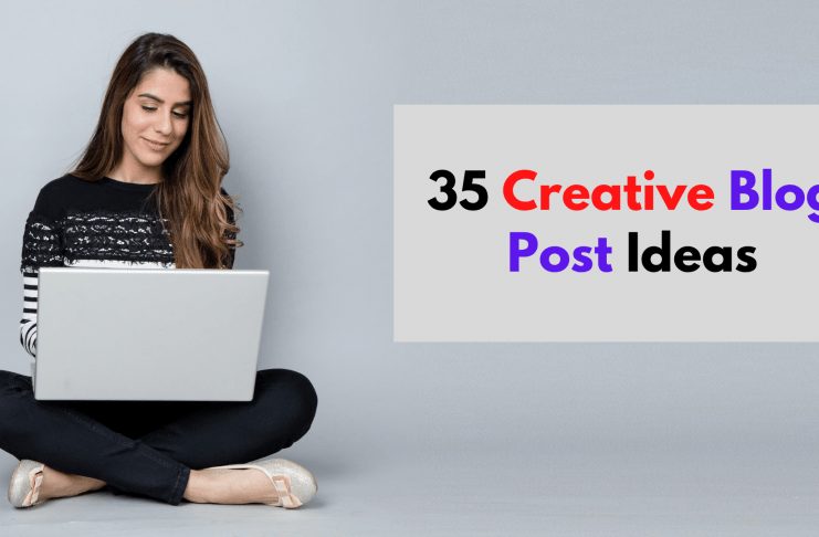 35 Creative Blog Post Ideas