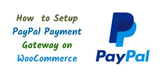 How to Setup PayPal Payment Gateway on WooCommerce