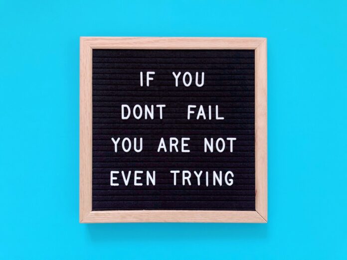 If you don’t fail, you’re not even trying